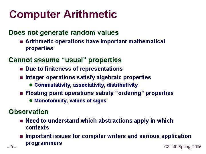 Computer Arithmetic Does not generate random values n Arithmetic operations have important mathematical properties