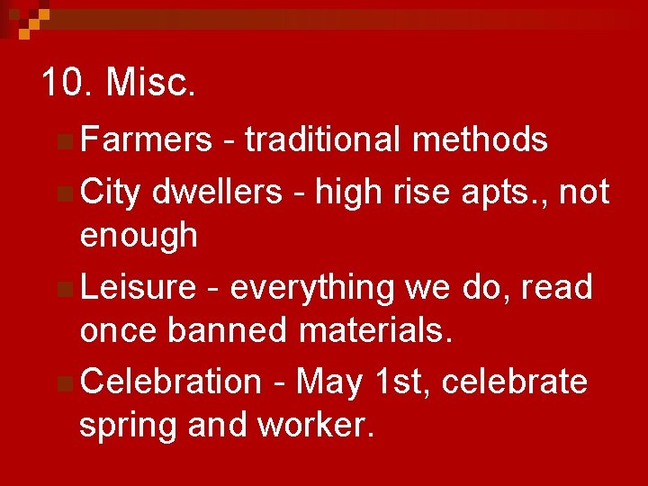 10. Misc. n Farmers - traditional methods n City dwellers - high rise apts.