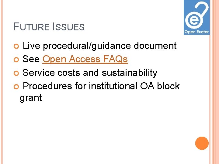FUTURE ISSUES Live procedural/guidance document See Open Access FAQs Service costs and sustainability Procedures FUTURE ISSUES Live procedural/guidance document See Open Access FAQs Service costs and sustainability Procedures