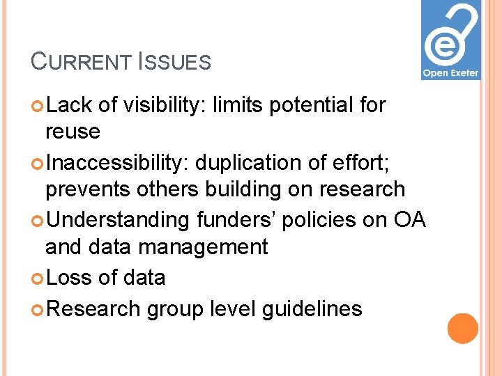 CURRENT ISSUES Lack of visibility: limits potential for reuse Inaccessibility: duplication of effort; prevents CURRENT ISSUES Lack of visibility: limits potential for reuse Inaccessibility: duplication of effort; prevents