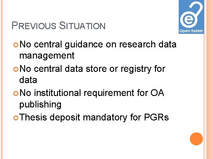 PREVIOUS SITUATION No central guidance on research data management No central data store or PREVIOUS SITUATION No central guidance on research data management No central data store or