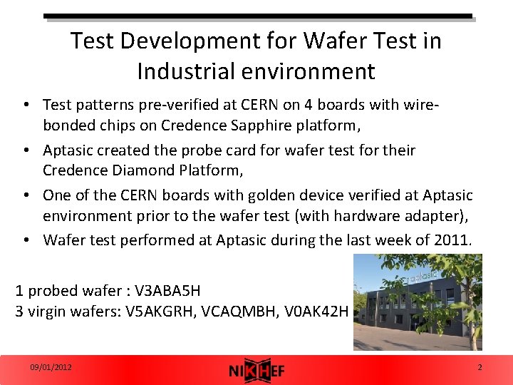 Test Development for Wafer Test in Industrial environment • Test patterns pre-verified at CERN