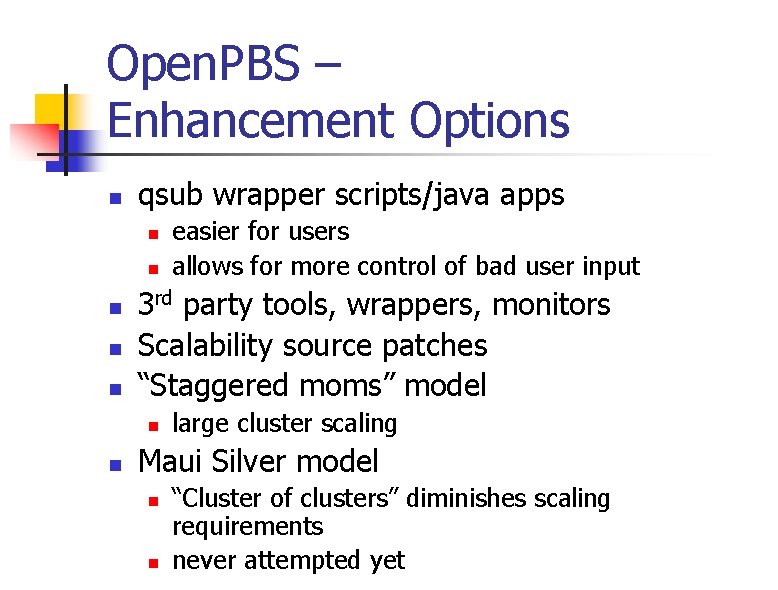 Open. PBS – Enhancement Options n qsub wrapper scripts/java apps n n n 3