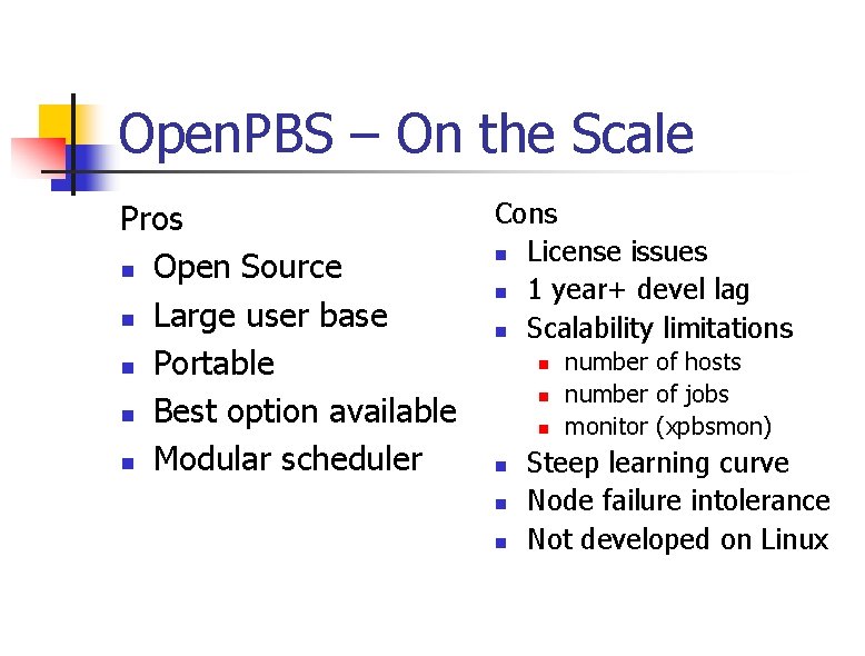 Open. PBS – On the Scale Pros n Open Source n Large user base
