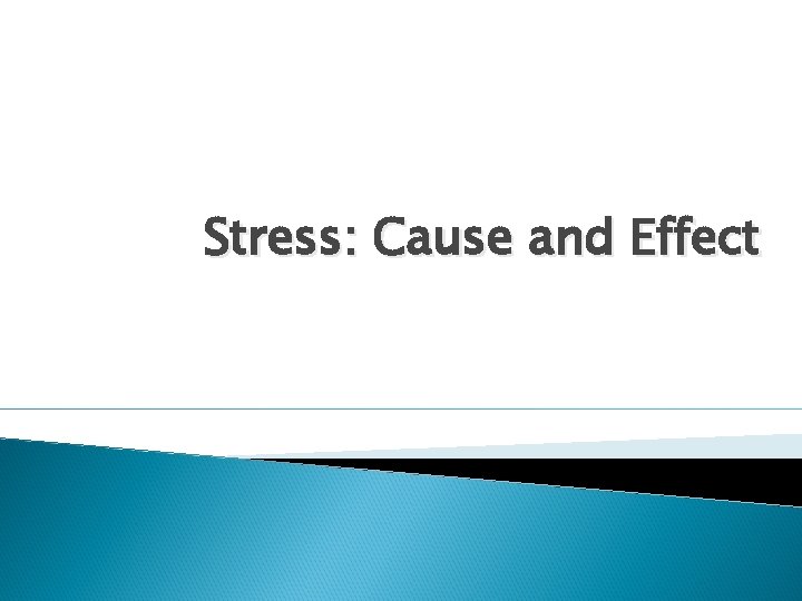 Stress: Cause and Effect 