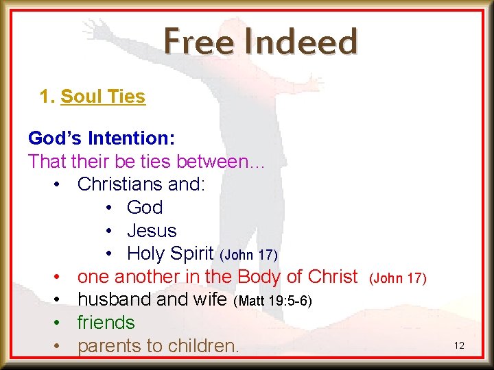 Free Indeed 1. Soul Ties God’s Intention: That their be ties between… • Christians
