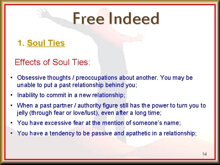 Free Indeed 1. Soul Ties Effects of Soul Ties: • Obsessive thoughts / preoccupations