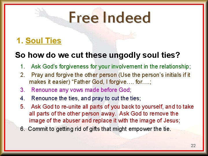Free Indeed 1. Soul Ties So how do we cut these ungodly soul ties?