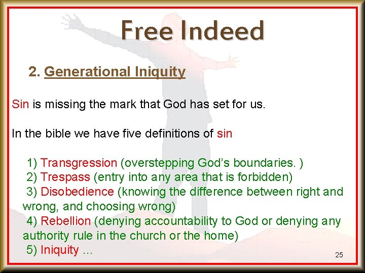 Free Indeed 2. Generational Iniquity Sin is missing the mark that God has set