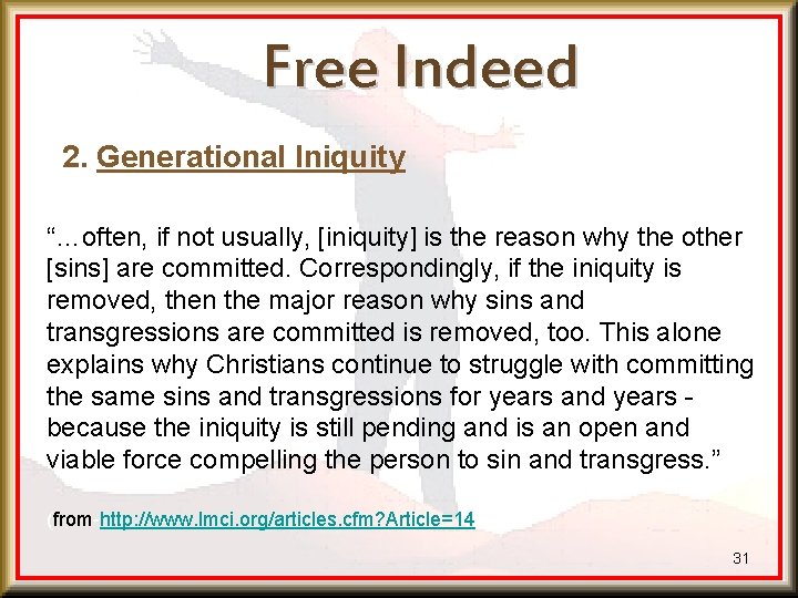 Free Indeed 2. Generational Iniquity “…often, if not usually, [iniquity] is the reason why