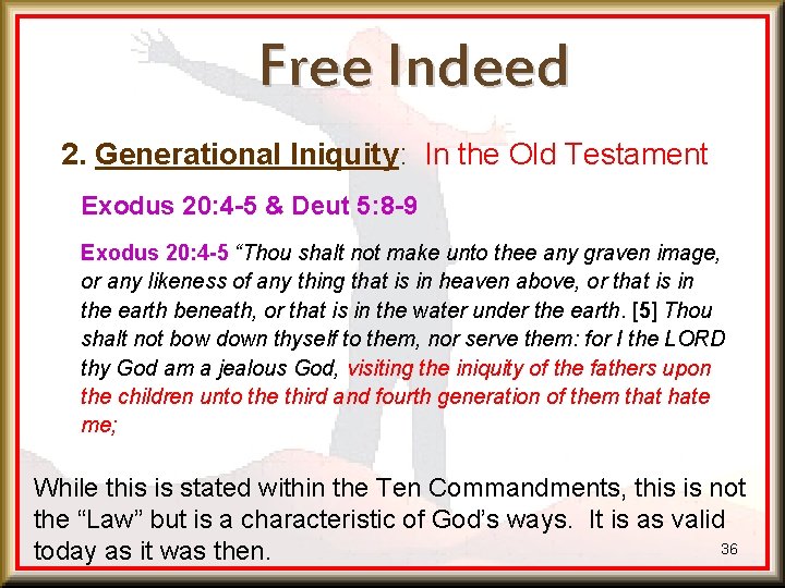 Free Indeed 2. Generational Iniquity: In the Old Testament Exodus 20: 4 -5 &