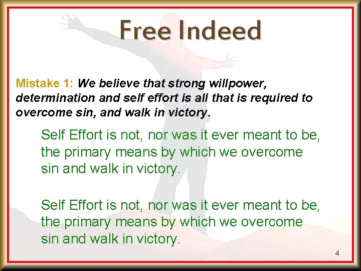 Free Indeed Mistake 1: We believe that strong willpower, determination and self effort is