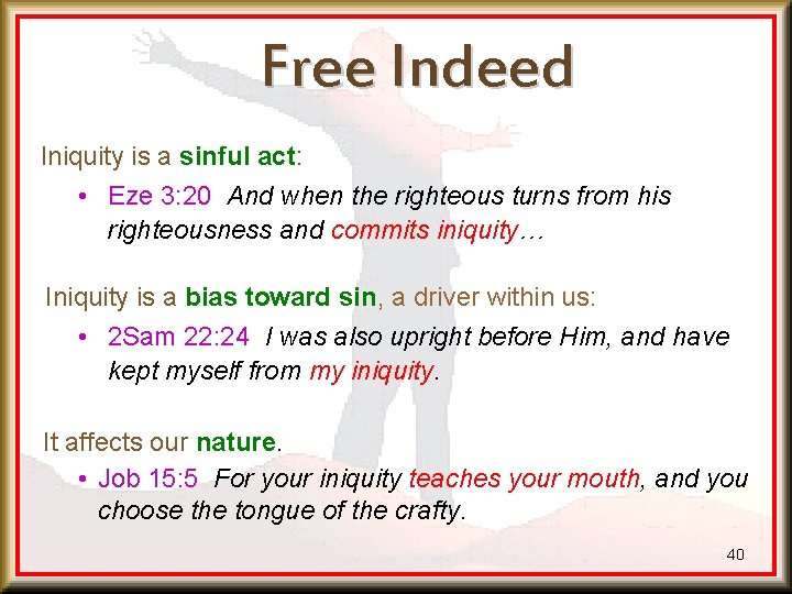 Free Indeed Iniquity is a sinful act: • Eze 3: 20 And when the