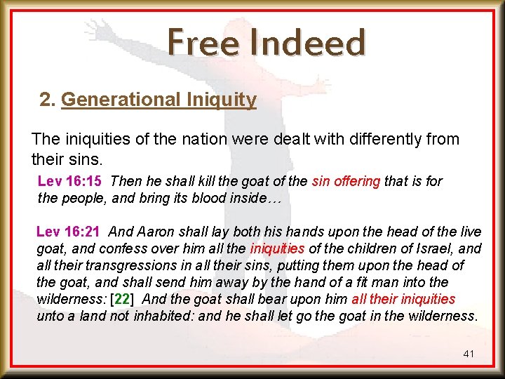 Free Indeed 2. Generational Iniquity The iniquities of the nation were dealt with differently