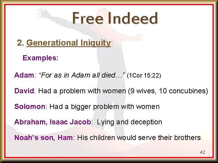 Free Indeed 2. Generational Iniquity: In the Old Testament Examples: Adam: “For as in