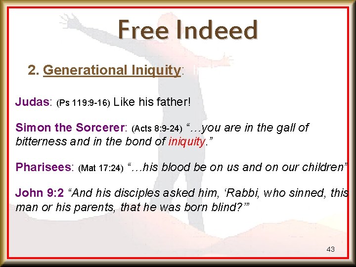 Free Indeed 2. Generational Iniquity: In the New Testament Judas: (Ps 119: 9 -16)