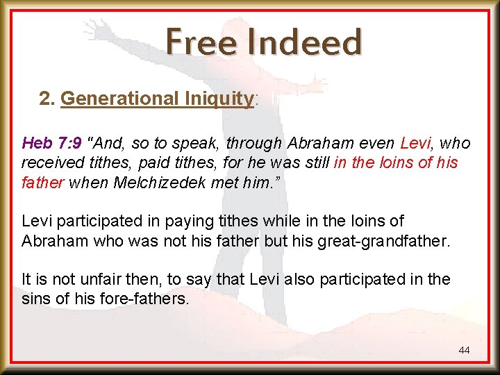 Free Indeed 2. Generational Iniquity: In the New Testament Heb 7: 9 "And, so