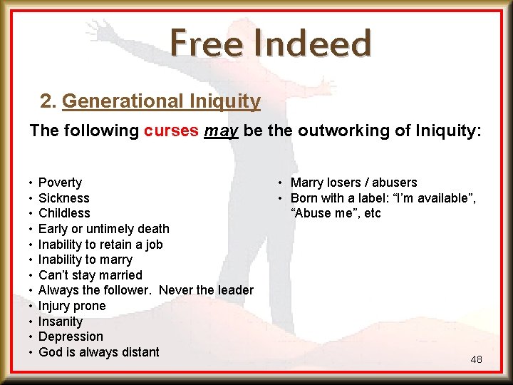 Free Indeed 2. Generational Iniquity The following curses may be the outworking of Iniquity: