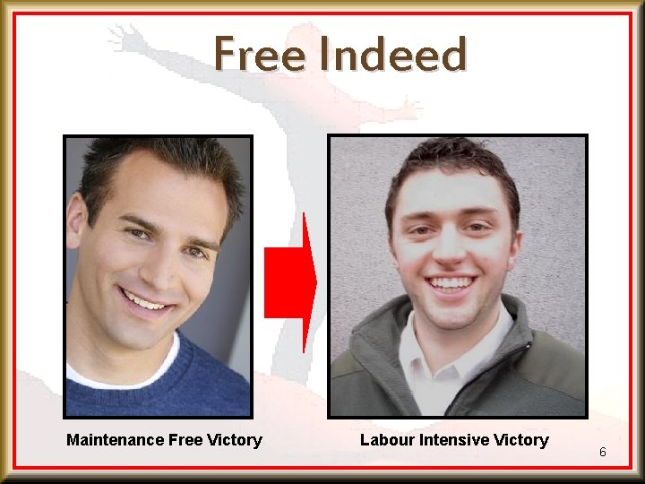 Free Indeed Maintenance Free Victory Labour Intensive Victory 6 