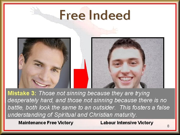 Free Indeed Mistake 3: Those not sinning because they are trying desperately hard, and