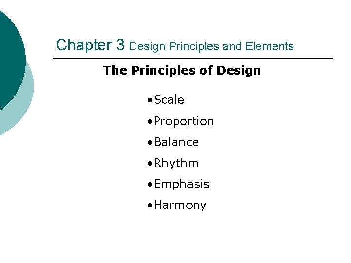 Chapter 3 Design Principles and Elements The Principles of Design • Scale • Proportion