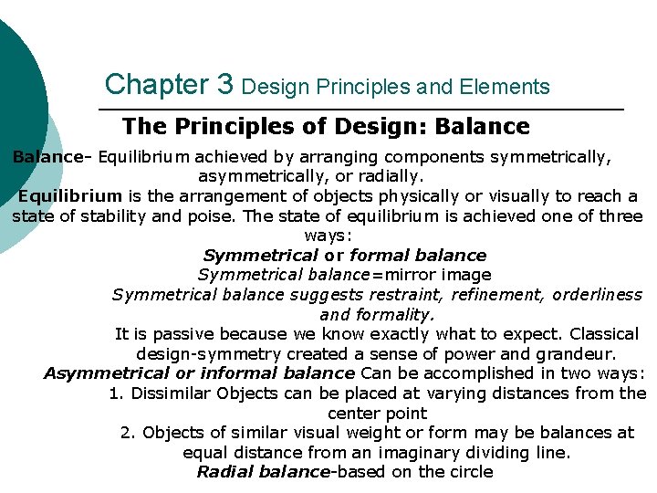 Chapter 3 Design Principles and Elements The Principles of Design: Balance- Equilibrium achieved by