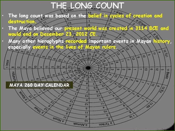 THE LONG COUNT • The long count was based on the belief in cycles