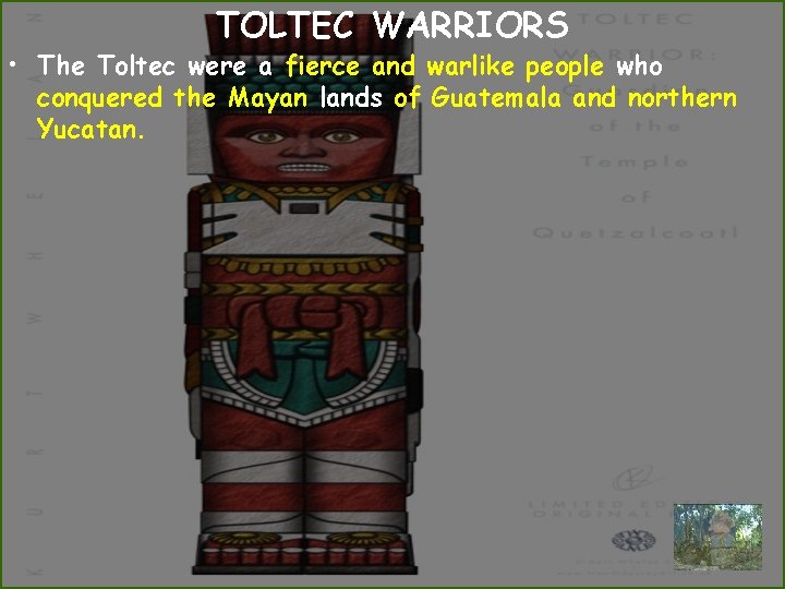 TOLTEC WARRIORS • The Toltec were a fierce and warlike people who conquered the