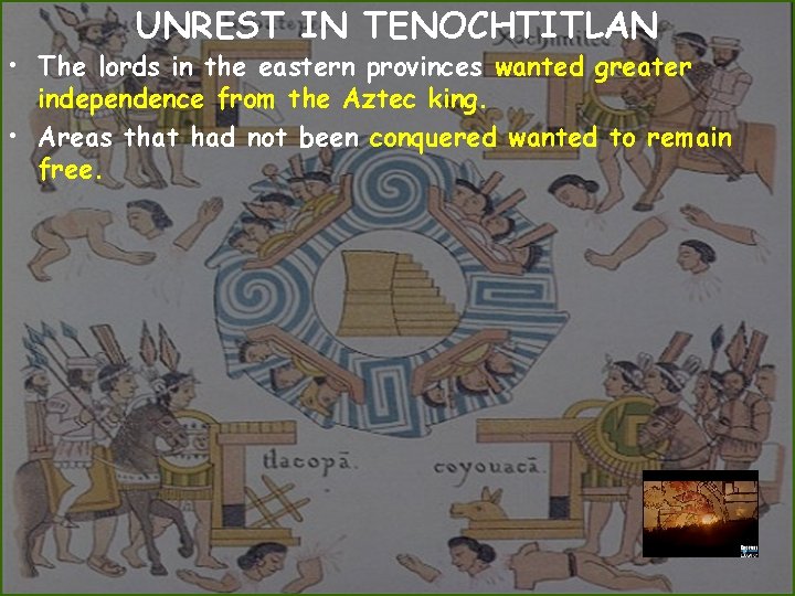 UNREST IN TENOCHTITLAN • The lords in the eastern provinces wanted greater independence from