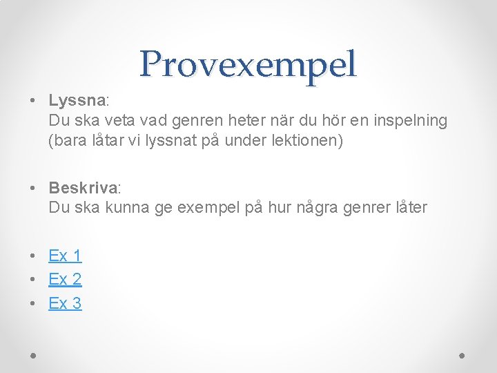 Provexempel • Lyssna: Du ska veta vad genren heter när du hör en inspelning