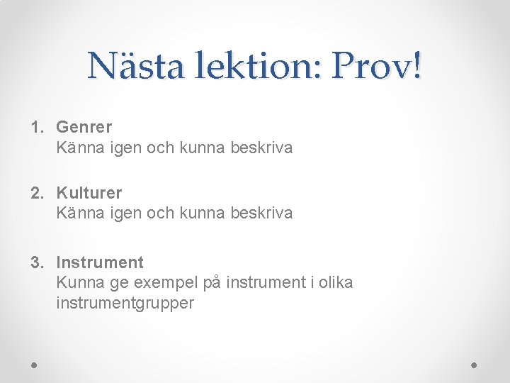 Nästa lektion: Prov! 1. Genrer Känna igen och kunna beskriva 2. Kulturer Känna igen