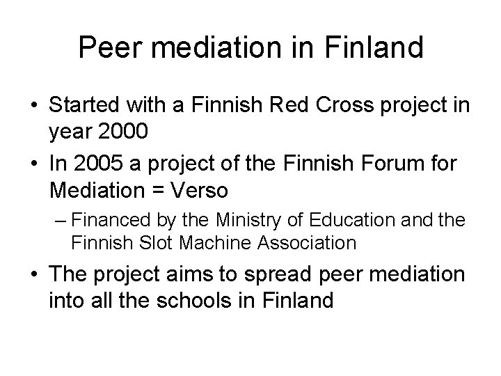 Peer mediation in Finland • Started with a Finnish Red Cross project in year Peer mediation in Finland • Started with a Finnish Red Cross project in year