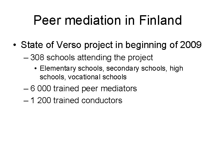 Peer mediation in Finland • State of Verso project in beginning of 2009 – Peer mediation in Finland • State of Verso project in beginning of 2009 –