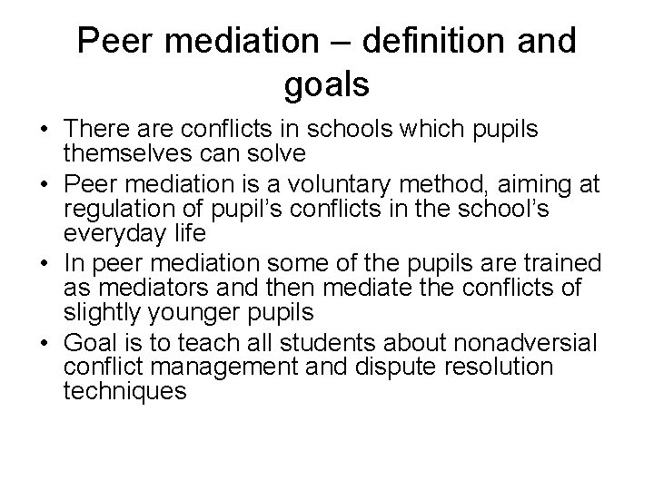 Peer mediation – definition and goals • There are conflicts in schools which pupils Peer mediation – definition and goals • There are conflicts in schools which pupils