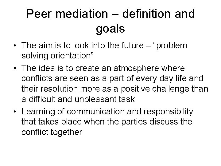 Peer mediation – definition and goals • The aim is to look into the Peer mediation – definition and goals • The aim is to look into the