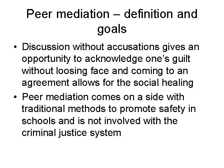 Peer mediation – definition and goals • Discussion without accusations gives an opportunity to Peer mediation – definition and goals • Discussion without accusations gives an opportunity to