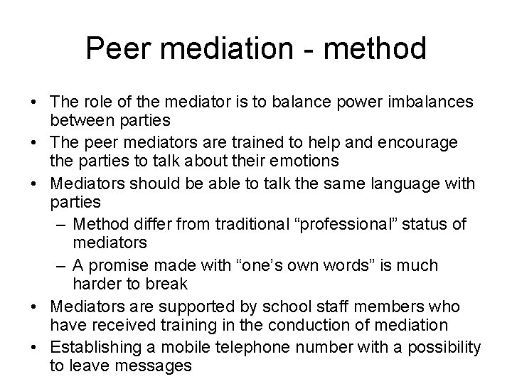 Peer mediation - method • The role of the mediator is to balance power Peer mediation - method • The role of the mediator is to balance power