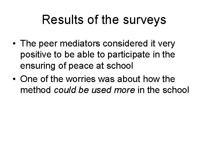Results of the surveys • The peer mediators considered it very positive to be Results of the surveys • The peer mediators considered it very positive to be