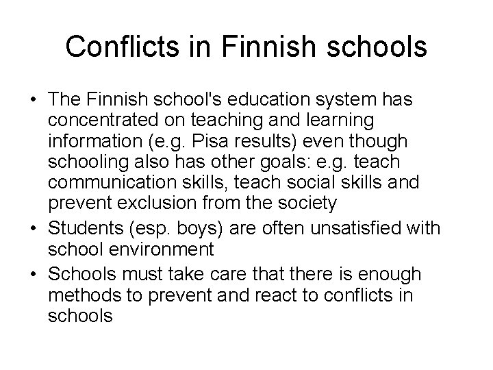 Conflicts in Finnish schools • The Finnish school's education system has concentrated on teaching Conflicts in Finnish schools • The Finnish school's education system has concentrated on teaching