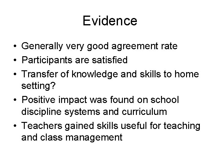 Evidence • Generally very good agreement rate • Participants are satisfied • Transfer of Evidence • Generally very good agreement rate • Participants are satisfied • Transfer of