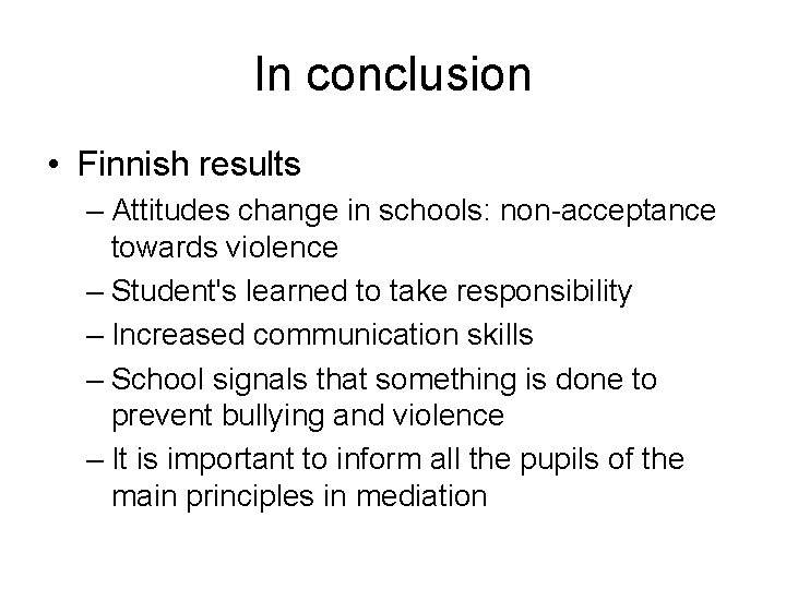 In conclusion • Finnish results – Attitudes change in schools: non-acceptance towards violence – In conclusion • Finnish results – Attitudes change in schools: non-acceptance towards violence –