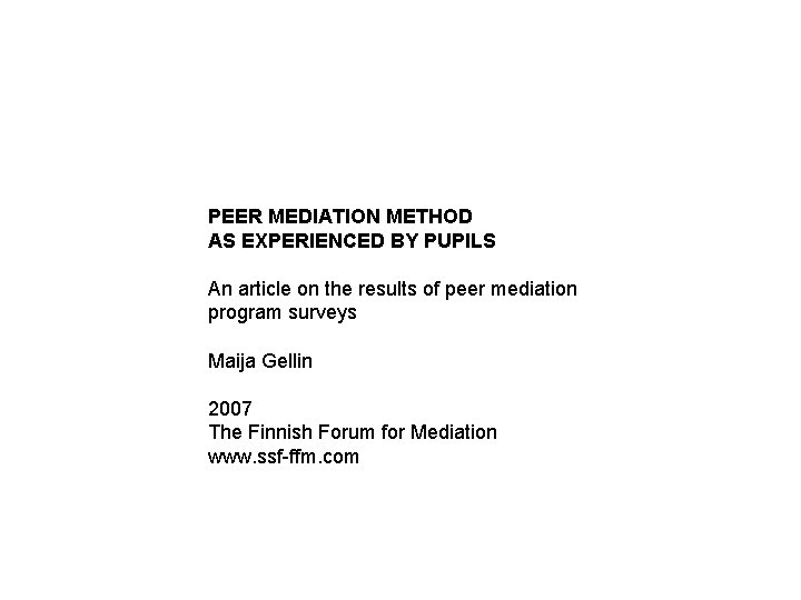 PEER MEDIATION METHOD AS EXPERIENCED BY PUPILS An article on the results of peer PEER MEDIATION METHOD AS EXPERIENCED BY PUPILS An article on the results of peer