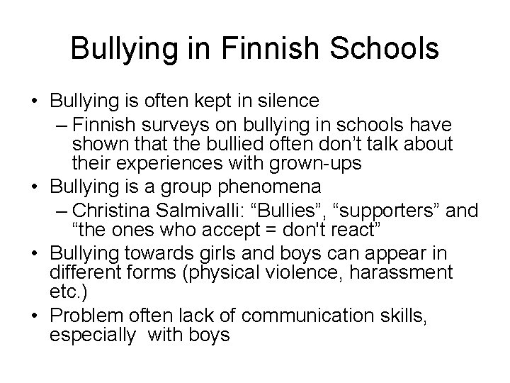Bullying in Finnish Schools • Bullying is often kept in silence – Finnish surveys Bullying in Finnish Schools • Bullying is often kept in silence – Finnish surveys