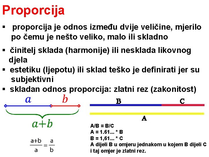 Proporcija § proporcija je odnos između dvije veličine, mjerilo po čemu je nešto veliko,