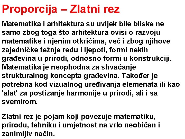 Proporcija – Zlatni rez Matematika i arhitektura su uvijek bile bliske ne samo zbog