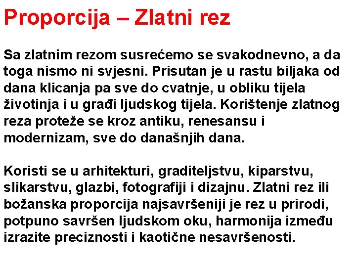 Proporcija – Zlatni rez Sa zlatnim rezom susrećemo se svakodnevno, a da toga nismo