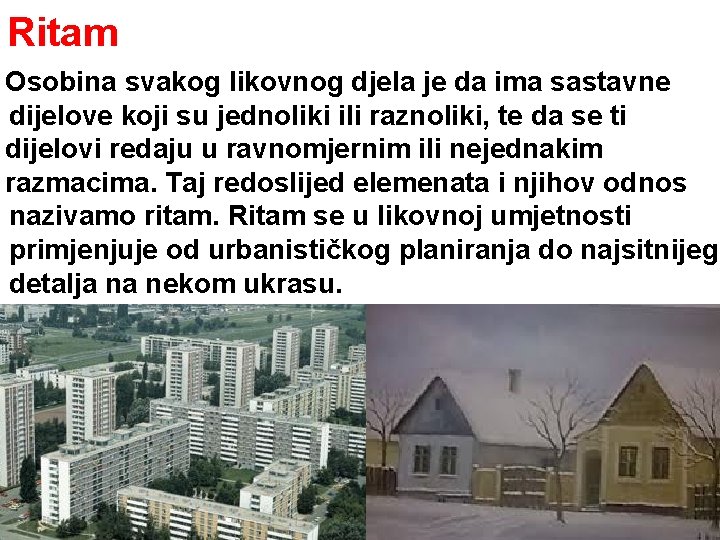 Ritam Osobina svakog likovnog djela je da ima sastavne dijelove koji su jednoliki ili Ritam Osobina svakog likovnog djela je da ima sastavne dijelove koji su jednoliki ili