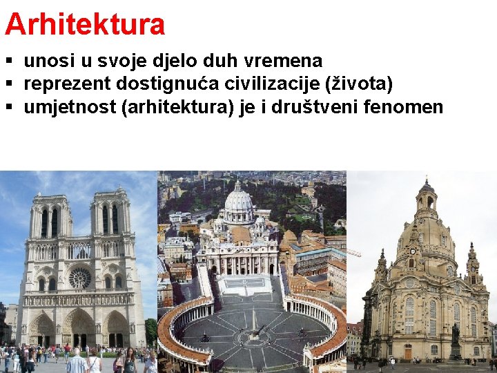 Arhitektura § unosi u svoje djelo duh vremena § reprezent dostignuća civilizacije (života) §