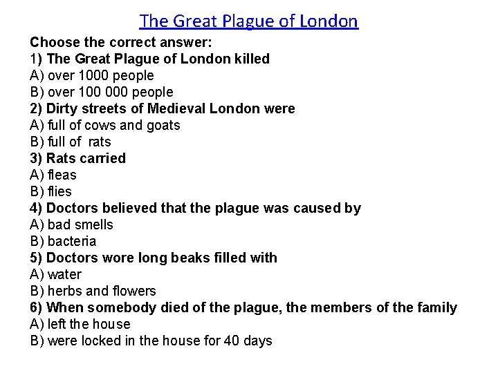 The Great Plague of London Choose the correct answer: 1) The Great Plague of