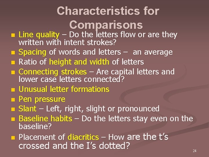 Characteristics for Comparisons n n n n n Line quality – Do the letters